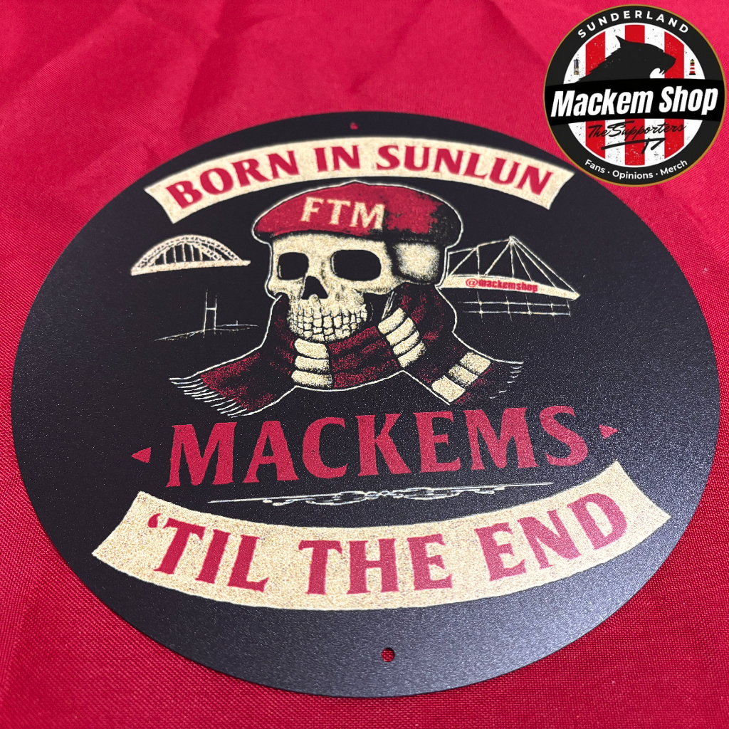 Born in Sunlun – Mackems ’Til The End Metal Sign