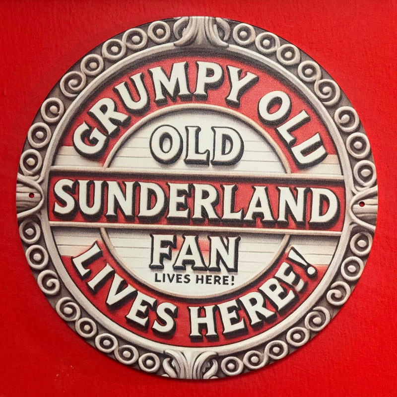 Circular sign with 'Grumpy Old Sunderland Fan Lives Here' text on a red background
