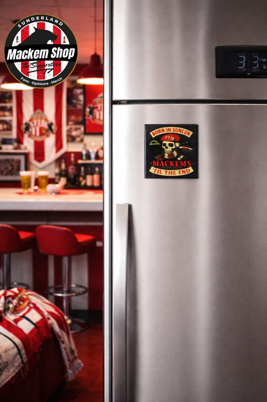 Born in Sunlun – Mackems ’Til The End” Fridge Magnet