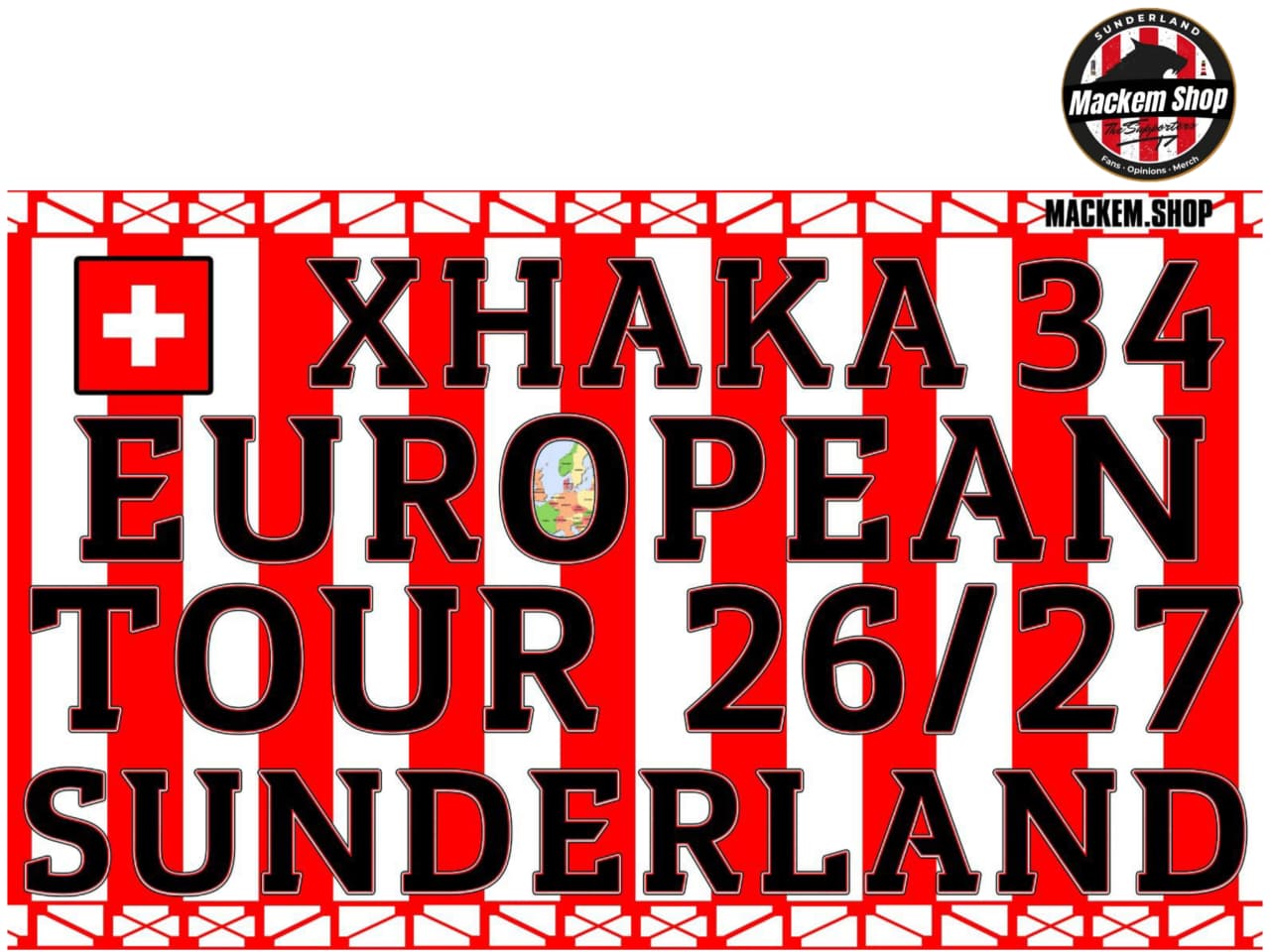 Promotional banner for Xhaka 34 European Tour 26/27 in Sunderland with Swiss flag and Mackem Shop logo.